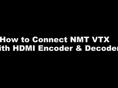 Серия NMT - как подключить NMT VTX к HDMI-енкодеру и декодеру